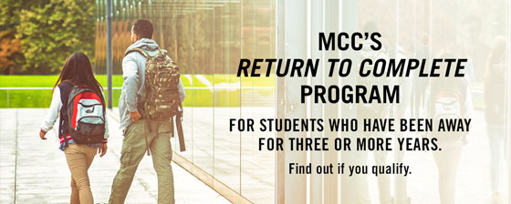 MCC's Return To Complete Program for Students who have been away for three or more years.