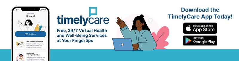 TimelyCare logo with the text: Free, 24/7 Virtual Health and Well-Being Services at Your Fingertips Download the TimelyCare App Today! with App Store and Google Play logos