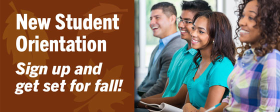 New Student Orientation. Sign up and get set for Fall!