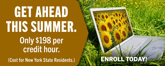 Get Ahead This Summer - Only $198 per credit hour.  cost for NY State Residents - Enroll Today